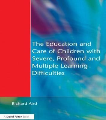 The Education and Care of Children with Severe, Profound and Multiple Learning Disabilities(English, Paperback, Aird Richard)
