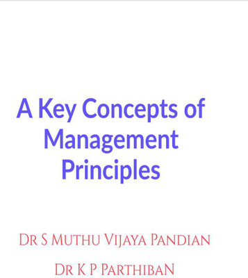 A Key Concepts of Management Principles(English, Paperback, Dr S Muthu Vijaya Pandian, amp, Dr K P Parthiban)