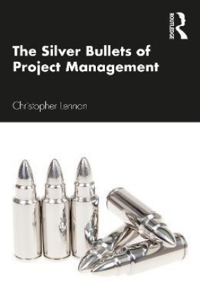 The Silver Bullets of Project Management(English, Paperback, Lennon Christopher)