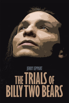 The Trials of Billy Two Bears(English, Paperback, Leppart Jerry)