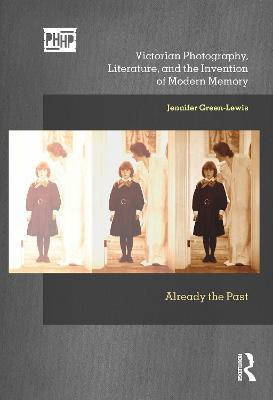 Victorian Photography, Literature, and the Invention of Modern Memory(English, Paperback, Green-Lewis Jennifer)