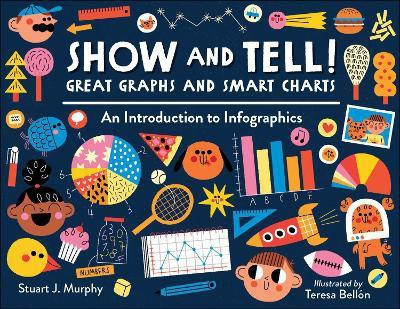 Show and Tell! Great Graphs and Smart Charts(English, Paperback, Murphy Stuart J.)