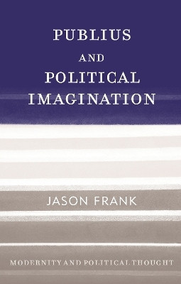Publius and Political Imagination(English, Hardcover, Frank Jason)