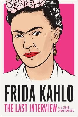 Frida Kahlo: The Last Interview(English, Paperback, Kahlo Frida)