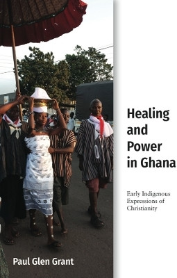 Healing and Power in Ghana(English, Hardcover, Grant Paul Glen)