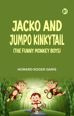 Jacko and Jumpo Kinkytail (The Funny Monkey Boys)(Paperback, Howard Roger Garis)