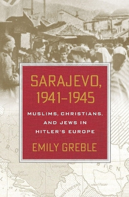 Sarajevo, 1941-1945(English, Hardcover, Greble Emily)