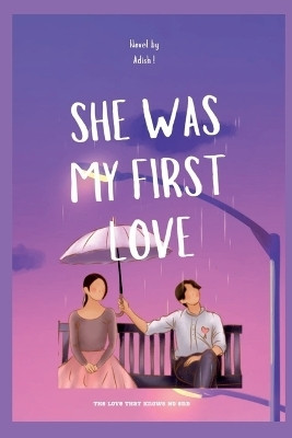 SHE WAS MY FIRST LOVE(English, Paperback, Adish)