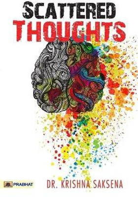 Scattered Thoughts(English, Paperback, Saksena Krishna Dr)