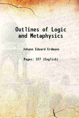 Outlines of Logic and Metaphysics 1896 [Hardcover](Hardcover, Johann Eduard Erdmann)