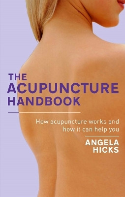 The Acupuncture Handbook(English, Paperback, Hicks Angela)
