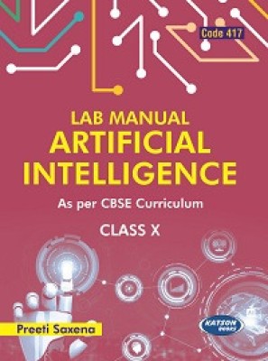 Lab Manual Artificial Intelligence (Class X) (Code 417)(Paperback, Preeti Saxena)