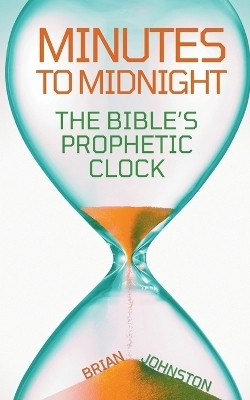 Minutes to Midnight - The Bible's Prophetic Clock(English, Paperback, Johnston Brian)