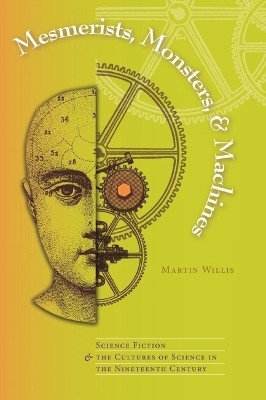 Mesmerists, Monsters, and Machines(English, Paperback, Willis Martin)