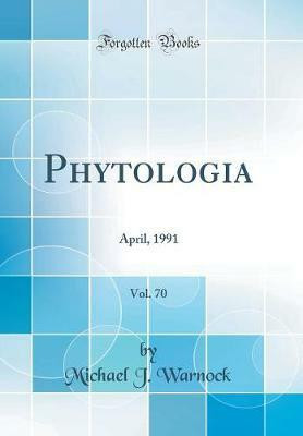 Phytologia, Vol. 70: April, 1991 (Classic Reprint)(English, Hardcover, Warnock Michael J.)