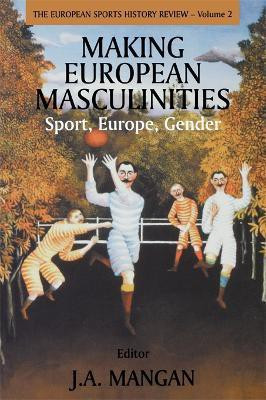 Making European Masculinities(English, Paperback, Mangan J. A.)