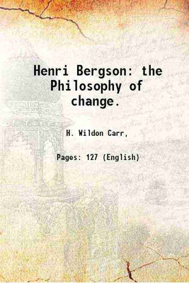 Henri Bergson: the Philosophy of change. 1919 [Hardcover](Hardcover, H. Wildon Carr,)
