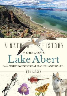 A Natural History of Oregon's Lake Abert in the Northwest Great Basin Landscape(English, Paperback, Larson Ronald James)