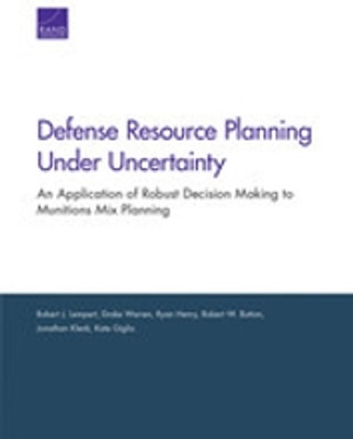 Defense Resource Planning Under Uncertainty: An Application of Robust Decision Making to Munitions Mix Planning(Paperback, Robert)