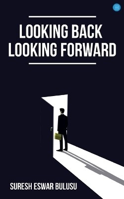 Looking Back; Looking Forward(English, Paperback, Bulusu Suresh)