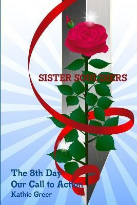 Sister Soul'diers The 8th Day: Our Call to Action(English, Paperback, Greer Kathie)