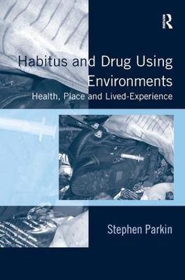 Habitus and Drug Using Environments(English, Hardcover, Parkin Stephen)