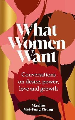 What Women Want(English, Hardcover, Chung Maxine Mei-Fung)