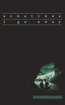 sometimes i go away(English, Paperback, Callahan Steven)