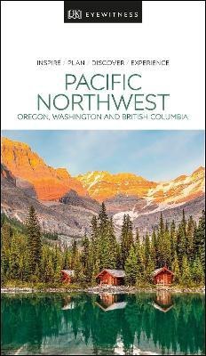 DK Pacific Northwest: Oregon, Washington and British Columbia(English, Paperback, DK Travel)