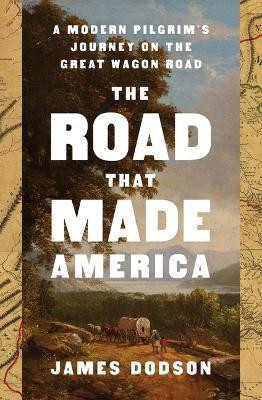 The Road That Made America(English, Hardcover, Dodson James)