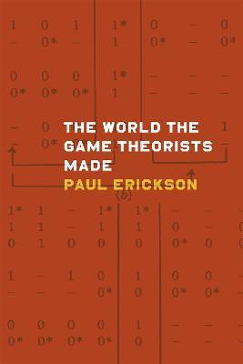 The World the Game Theorists Made(English, Paperback, Erickson Paul)