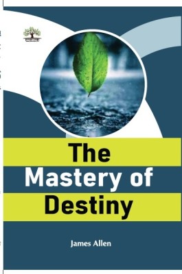 The Mastery of Destiny(Hardcover, James Allen)