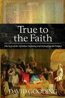 True to the Faith(English, Paperback, Gooding David Dr)