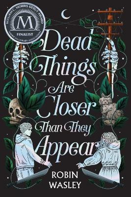 Dead Things Are Closer Than They Appear(English, Paperback, Wasley Robin)
