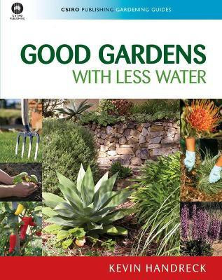 Good Gardens with Less Water(English, Paperback, Handreck Kevin)