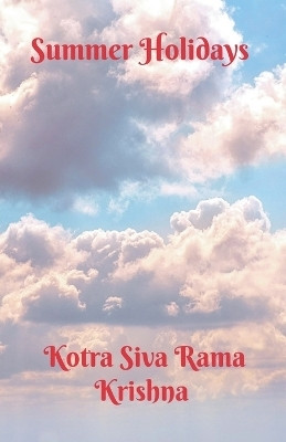 Summer Holidays(English, Paperback, Krishna Kotra Siva Rama)