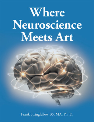 Where Neuroscience Meets Art(English, Paperback, Stringfellow Bs Ma Ph D Frank)