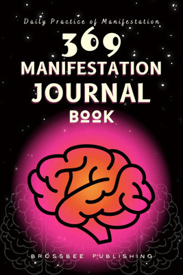 369 Manifestation Journal Book  - The Law of Attraction Practice for Daily Affirmation and Manifestation(English, Paperback, Brossbee Publishing)