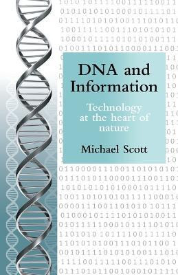 DNA and Information Technology at the heart of nature(Paperback, Michael Scott)