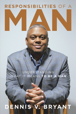 Responsibilities of a Man(English, Paperback, Bryant Dennis V)