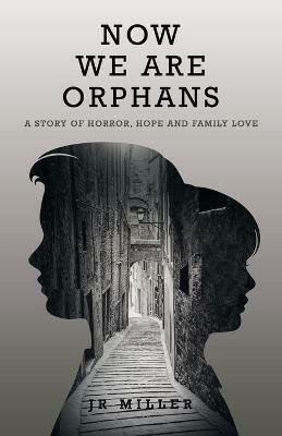 Now We Are Orphans(English, Paperback, Miller Jr)