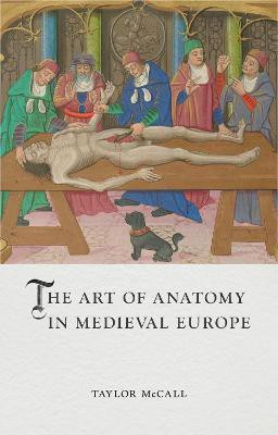 The Art of Anatomy in Medieval Europe(English, Hardcover, McCall Taylor)