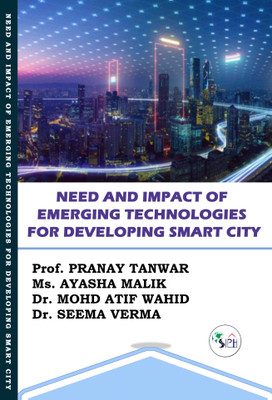 Need and Impact of Emerging Technologies for Developing Smart City(Paperback, Prof. Pranay Tanwar, Ms. Ayasha Malik, Dr. Mohd Atif Wahid, Dr. Seema Verma.)