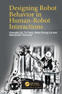 Designing Robot Behavior in Human-Robot Interactions(English, Paperback, Liu Changliu)
