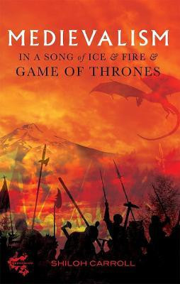 Medievalism in A Song of Ice and Fire and Game of Thrones(English, Hardcover, Carroll Shiloh)