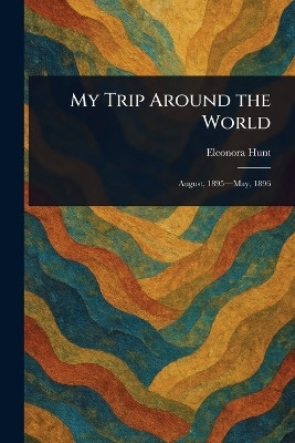 My Trip Around the World(English, Paperback, Hunt Eleonora)
