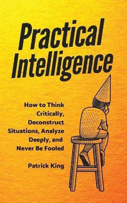 Practical Intelligence(English, Paperback, King Patrick)