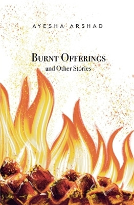 Burnt Offerings and Other Stories(English, Paperback, Ayesha Arshad)