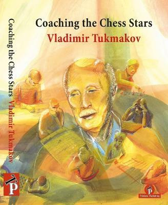 Coaching the Chess Stars(English, Paperback, Tukmakov Vladimir)