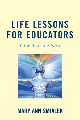 Life Lessons for Educators(English, Hardcover, Smialek Mary Ann)